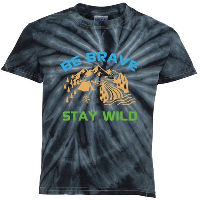 BE BRAVE STAY WILD Wilderness Nature Gift Camping Kids Tie-Dye T-Shirt