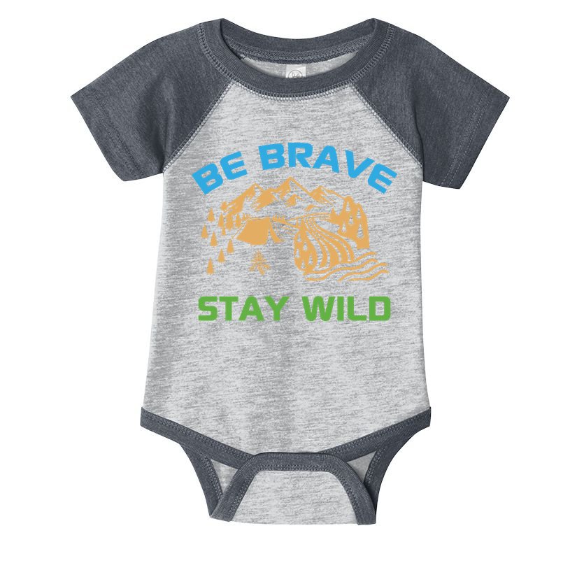 BE BRAVE STAY WILD Wilderness Nature Gift Camping Infant Baby Jersey Bodysuit