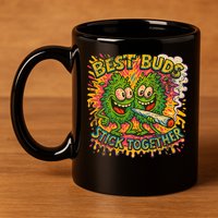Best Buds Stick Together Marijuana Cannabis Weed Stoner 11oz C Handle Ceramic Mug