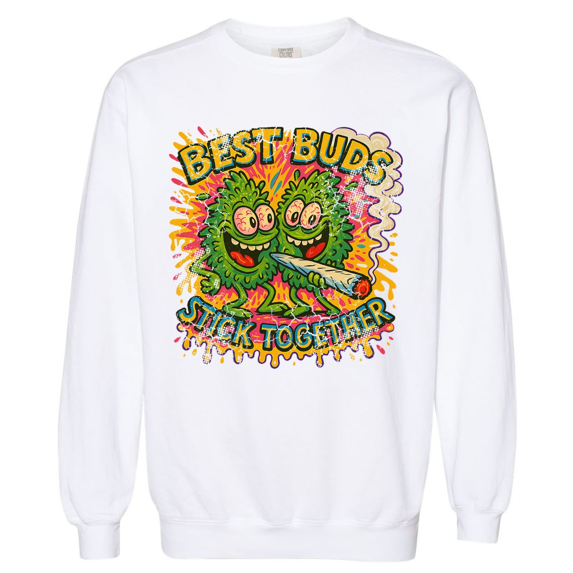 Best Buds Stick Together Marijuana Cannabis Weed Stoner Garment-Dyed Sweatshirt
