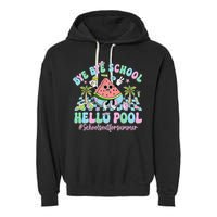 Bye Bye School Hello Pool Schools Out For Summer Teacher Garment-Dyed Fleece Hoodie