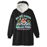 Bye Bye School Hello Pool Schools Out For Summer Teacher Hooded Wearable Blanket