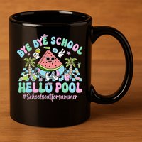 Bye Bye School Hello Pool Schools Out For Summer Teacher 11oz C Handle Ceramic Mug