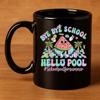 Bye Bye School Hello Pool Schools Out For Summer Teacher 11oz C Handle Ceramic Mug