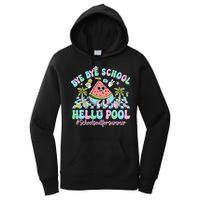 Bye Bye School Hello Pool Schools Out For Summer Teacher Women's Pullover Hoodie