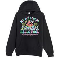 Bye Bye School Hello Pool Schools Out For Summer Teacher Premium Pullover Hoodie
