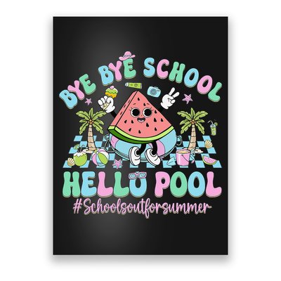 Bye Bye School Hello Pool Schools Out For Summer Teacher Poster