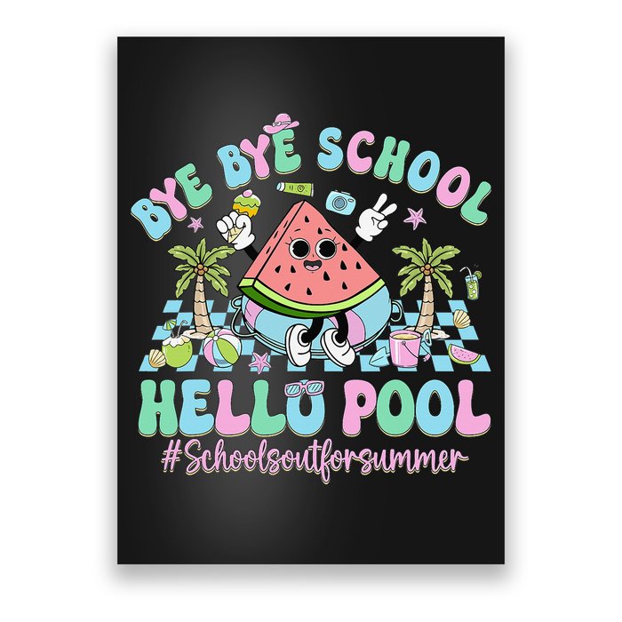 Bye Bye School Hello Pool Schools Out For Summer Teacher Poster