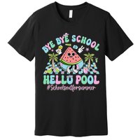 Bye Bye School Hello Pool Schools Out For Summer Teacher Premium T-Shirt