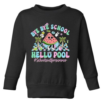 Bye Bye School Hello Pool Schools Out For Summer Teacher Toddler Sweatshirt