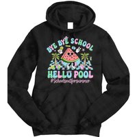 Bye Bye School Hello Pool Schools Out For Summer Teacher Tie Dye Hoodie