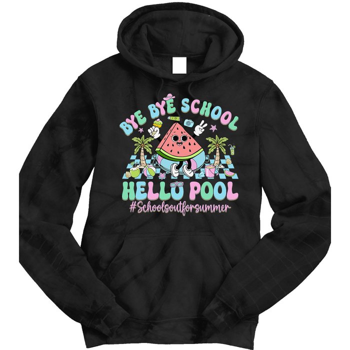 Bye Bye School Hello Pool Schools Out For Summer Teacher Tie Dye Hoodie