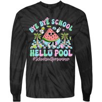 Bye Bye School Hello Pool Schools Out For Summer Teacher Tie-Dye Long Sleeve Shirt