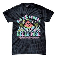 Bye Bye School Hello Pool Schools Out For Summer Teacher Tie-Dye T-Shirt