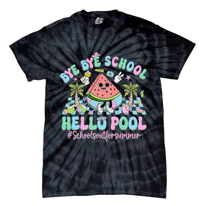 Bye Bye School Hello Pool Schools Out For Summer Teacher Tie-Dye T-Shirt