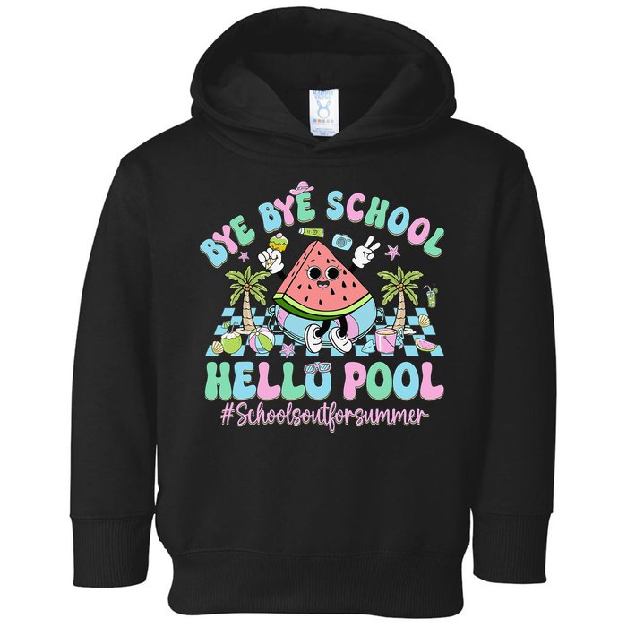 Bye Bye School Hello Pool Schools Out For Summer Teacher Toddler Hoodie