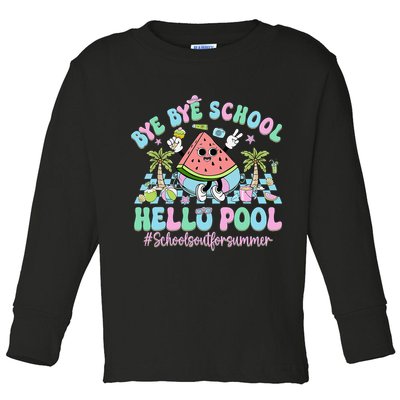Bye Bye School Hello Pool Schools Out For Summer Teacher Toddler Long Sleeve Shirt