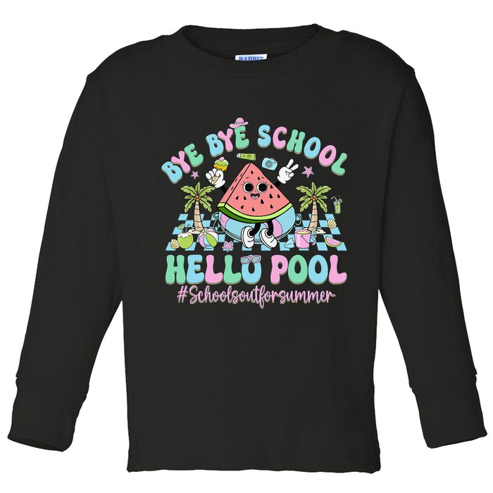 Bye Bye School Hello Pool Schools Out For Summer Teacher Toddler Long Sleeve Shirt