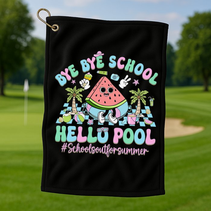Bye Bye School Hello Pool Schools Out For Summer Teacher Golf Towel