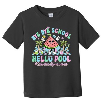 Bye Bye School Hello Pool Schools Out For Summer Teacher Toddler T-Shirt