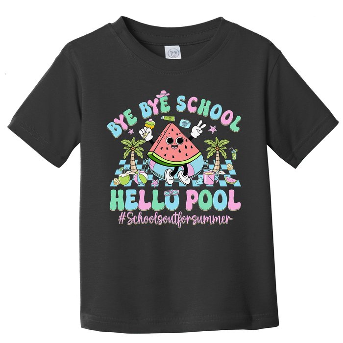 Bye Bye School Hello Pool Schools Out For Summer Teacher Toddler T-Shirt