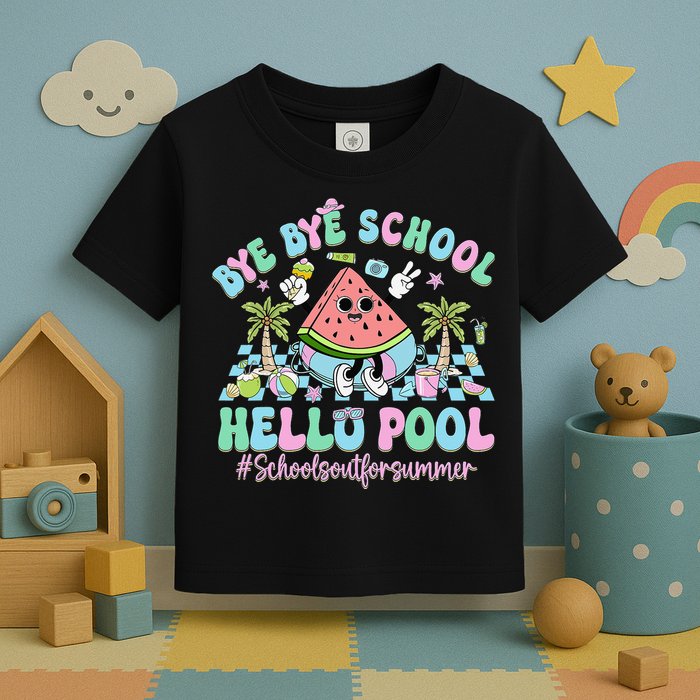 Bye Bye School Hello Pool Schools Out For Summer Teacher Toddler T-Shirt