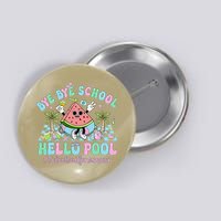 Bye Bye School Hello Pool Schools Out For Summer Teacher Button