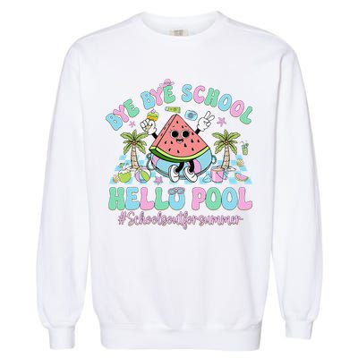 Bye Bye School Hello Pool Schools Out For Summer Teacher Garment-Dyed Sweatshirt