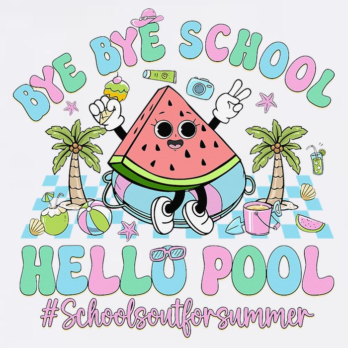 Bye Bye School Hello Pool Schools Out For Summer Teacher Garment-Dyed Sweatshirt