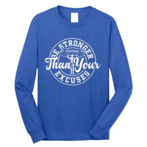 Bodybuilding: Be Stronger Than Your Excuses Gift Gym Sayings Great Gift Long Sleeve Shirt