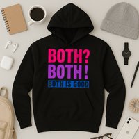 Bisexuality, Bisexual Saying, Both Both! Both Is Good Hoodie