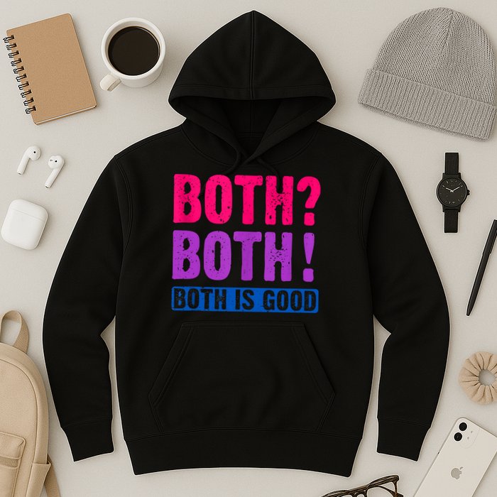 Bisexuality, Bisexual Saying, Both Both! Both Is Good Hoodie