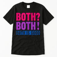 Bisexuality, Bisexual Saying, Both Both! Both Is Good Tall T-Shirt
