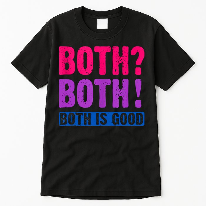 Bisexuality, Bisexual Saying, Both Both! Both Is Good Tall T-Shirt