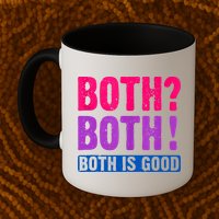 Bisexuality, Bisexual Saying, Both Both! Both Is Good Mug