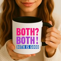 Bisexuality, Bisexual Saying, Both Both! Both Is Good Mug