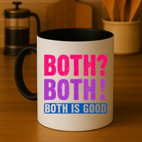 Bisexuality, Bisexual Saying, Both Both! Both Is Good Mug