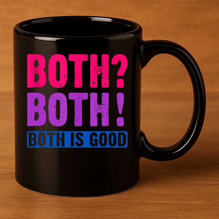 Bisexuality, Bisexual Saying, Both Both! Both Is Good 11oz C Handle Ceramic Mug