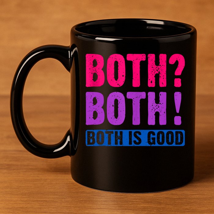 Bisexuality, Bisexual Saying, Both Both! Both Is Good 11oz C Handle Ceramic Mug