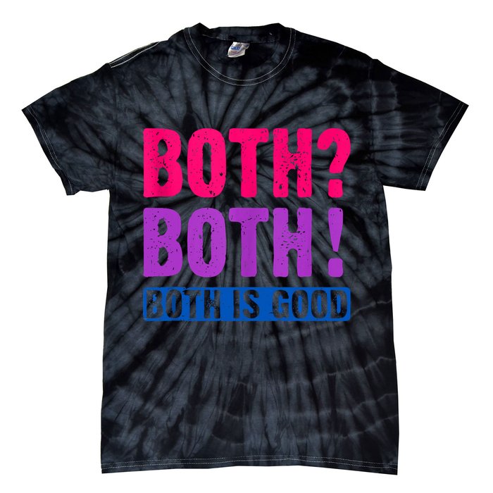 Bisexuality, Bisexual Saying, Both Both! Both Is Good Tie-Dye T-Shirt