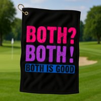 Bisexuality, Bisexual Saying, Both Both! Both Is Good Golf Towel