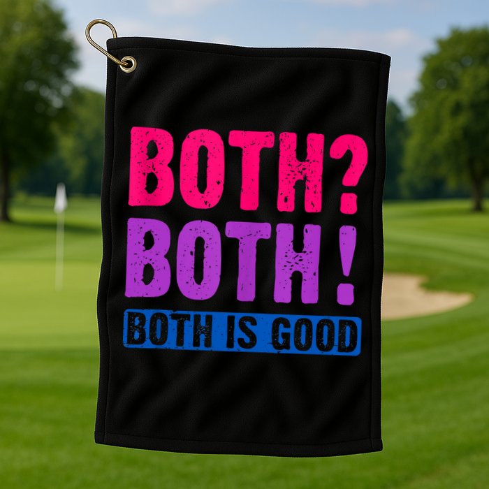 Bisexuality, Bisexual Saying, Both Both! Both Is Good Golf Towel