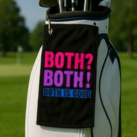 Bisexuality, Bisexual Saying, Both Both! Both Is Good Golf Towel
