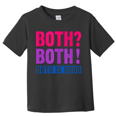 Bisexuality, Bisexual Saying, Both Both! Both Is Good Toddler T-Shirt