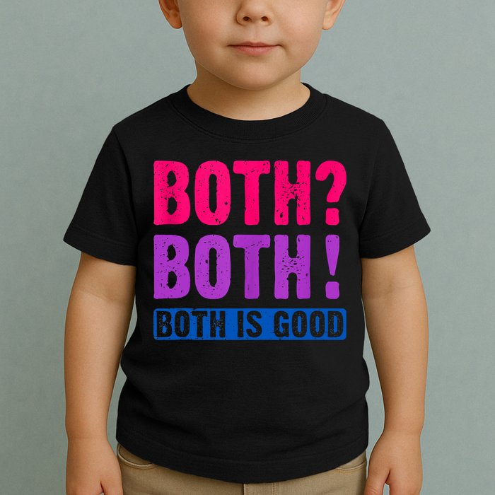 Bisexuality, Bisexual Saying, Both Both! Both Is Good Toddler T-Shirt