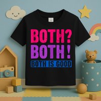 Bisexuality, Bisexual Saying, Both Both! Both Is Good Toddler T-Shirt