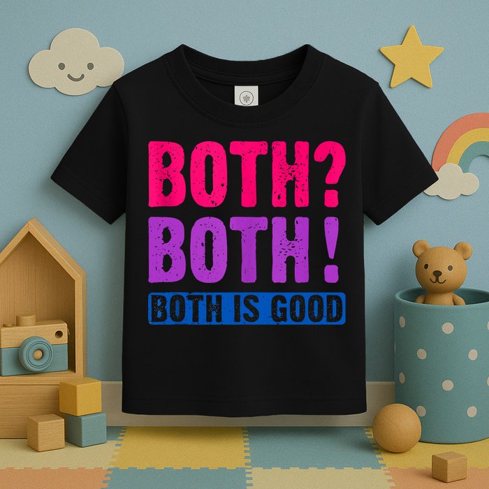 Bisexuality, Bisexual Saying, Both Both! Both Is Good Toddler T-Shirt