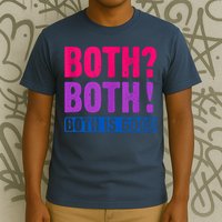 Bisexuality, Bisexual Saying, Both Both! Both Is Good T-Shirt