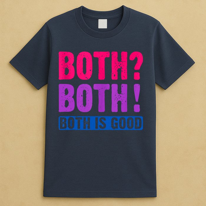 Bisexuality, Bisexual Saying, Both Both! Both Is Good T-Shirt