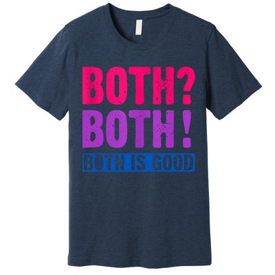 Bisexuality, Bisexual Saying, Both Both! Both Is Good Premium T-Shirt